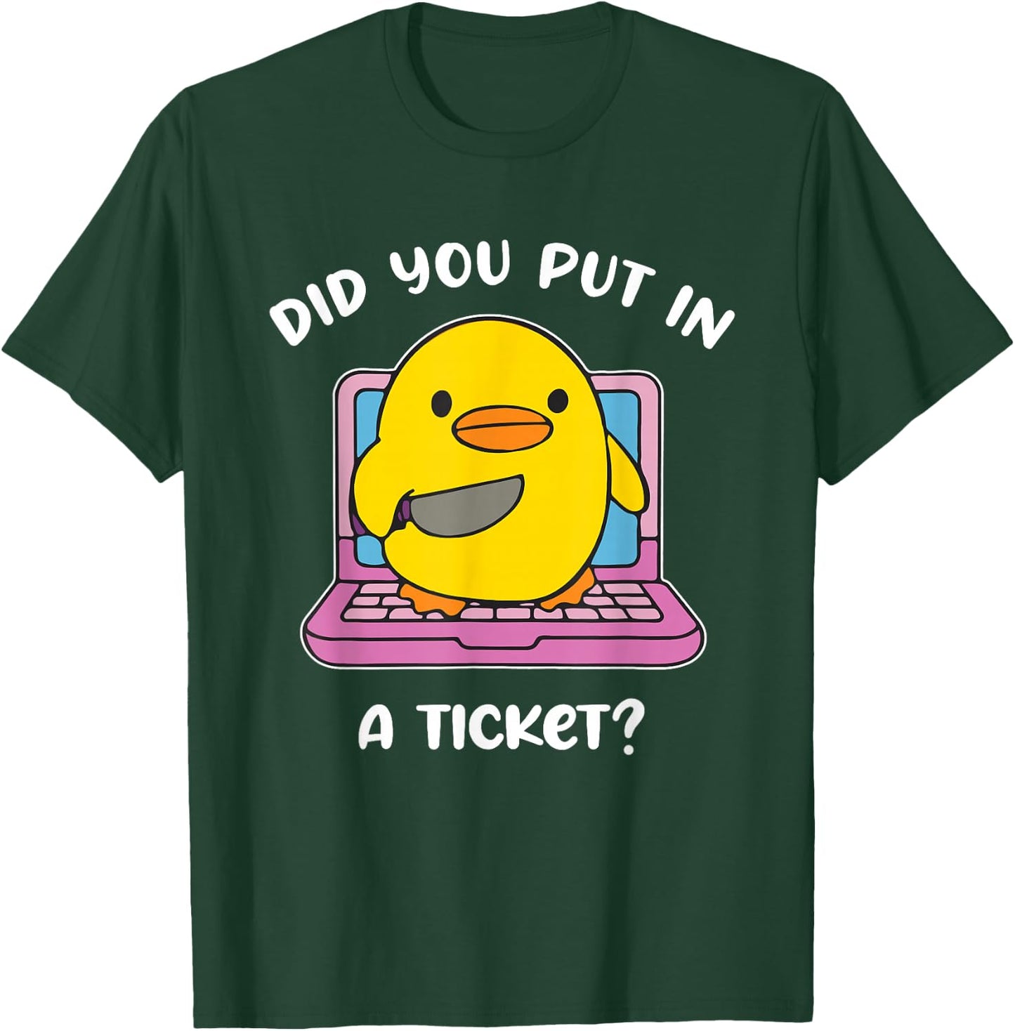 Did You Put in A Ticket? Funny Design T-Shirt - T-Shirt | Forest