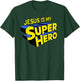 Jesus is my Superhero T-Shirt - T-Shirt | Forest