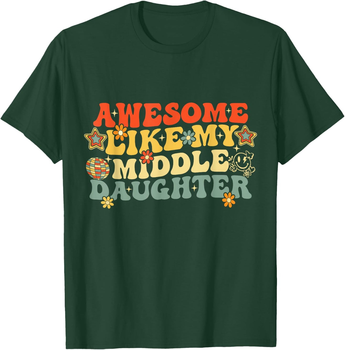 Awesome Like My Middle Daughter Fathers Day Birthday Mom Dad T-Shirt - T-Shirt | Forest