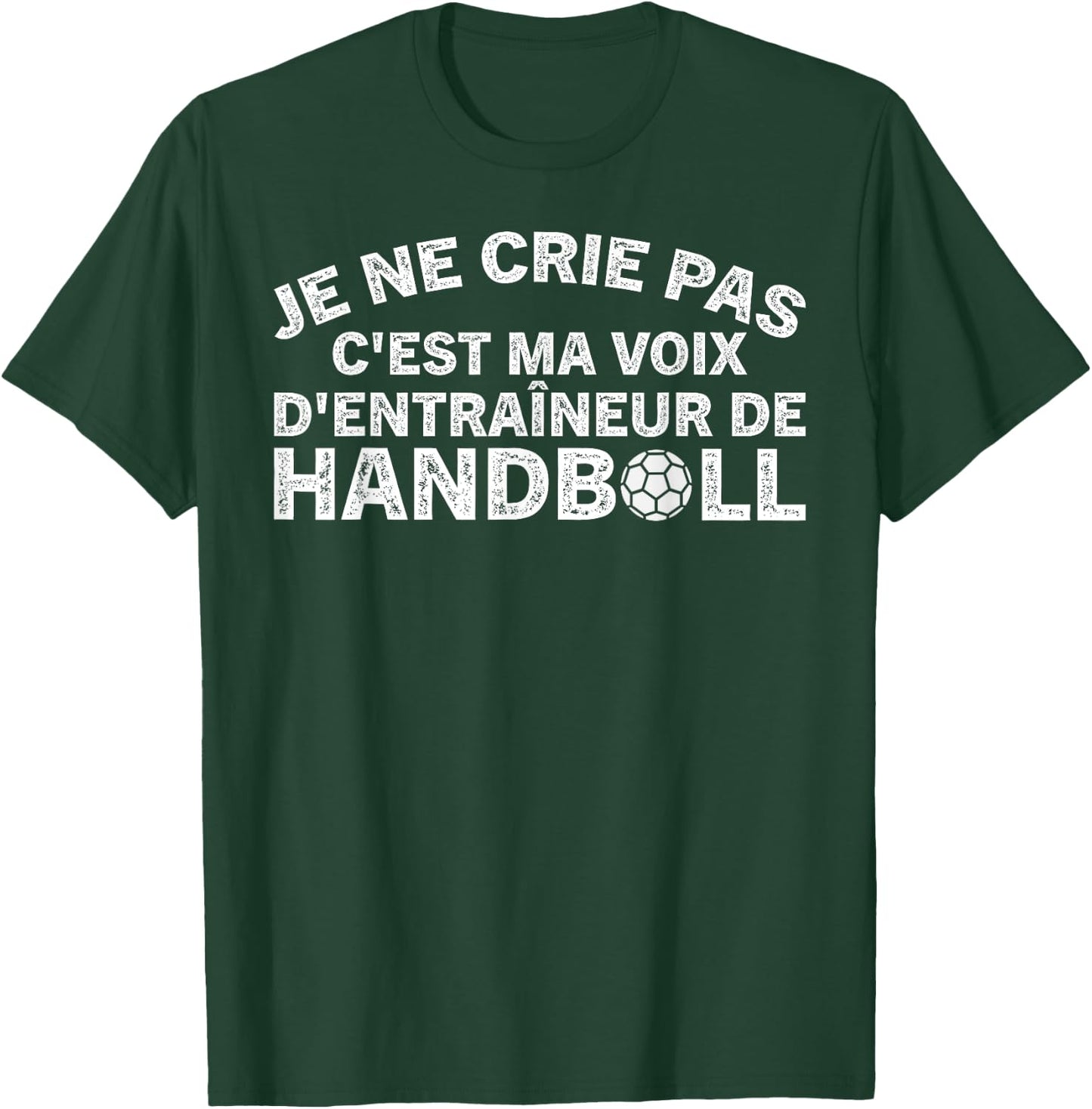 Handball Trainer Je Ne Crie Pas Coach T-Shirt - T-Shirt | Forest