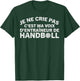 Handball Trainer Je Ne Crie Pas Coach T-Shirt - T-Shirt | Forest