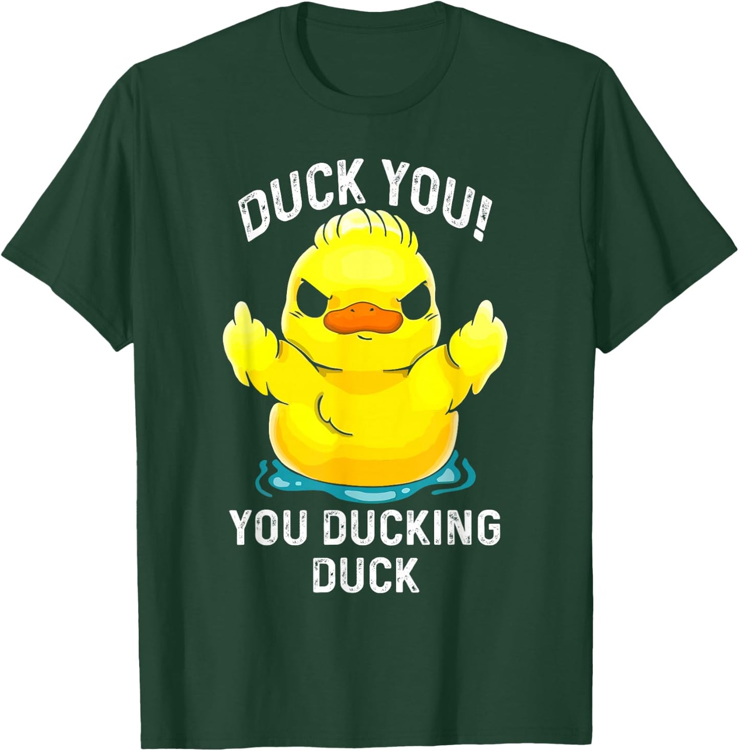 Duck You Ducking Duck Funny T-Shirt - T-Shirt | Forest