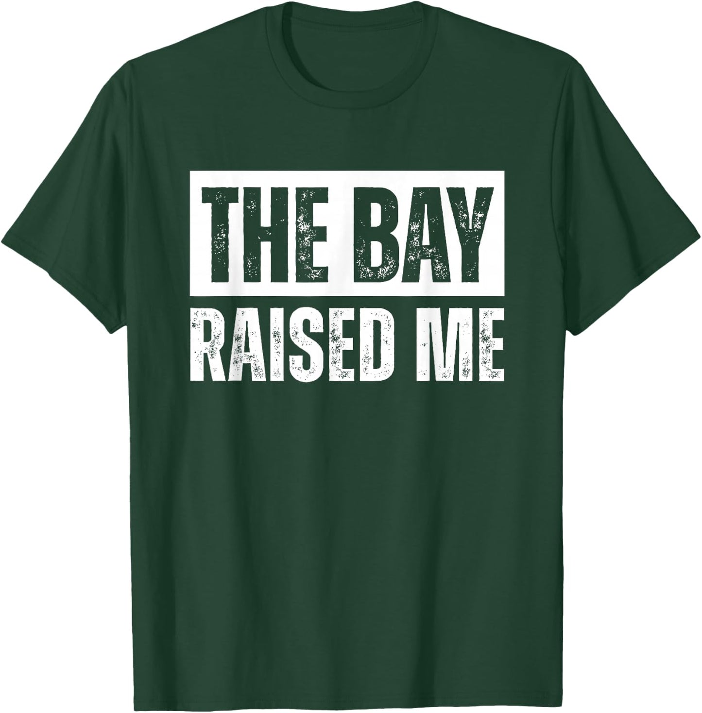The Bay Raised Me Area California T-Shirt - T-Shirt | Forest