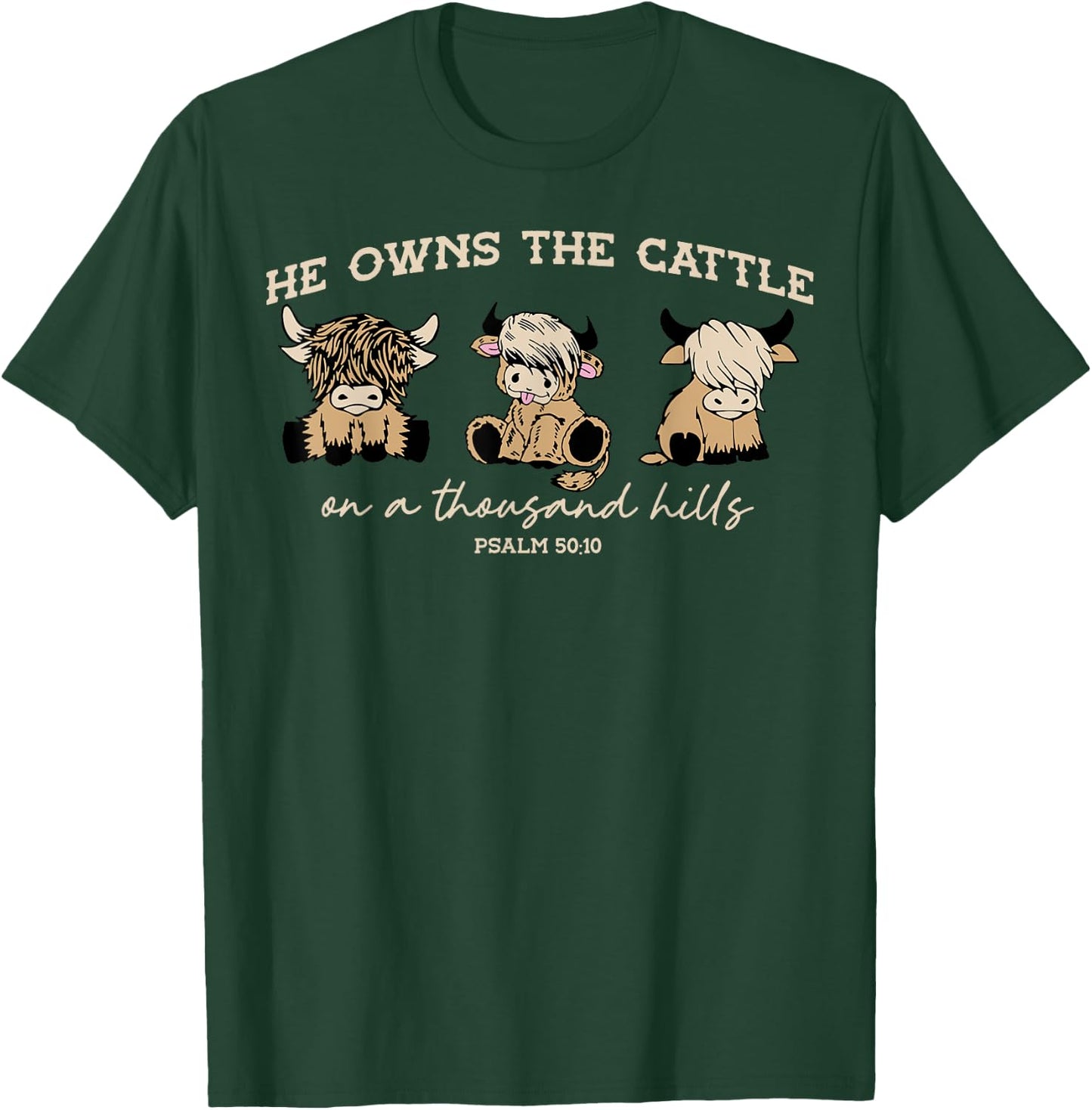 He Owns The Cattle On A Thousand Hills Funny Highland cow T-Shirt - T-Shirt | Forest