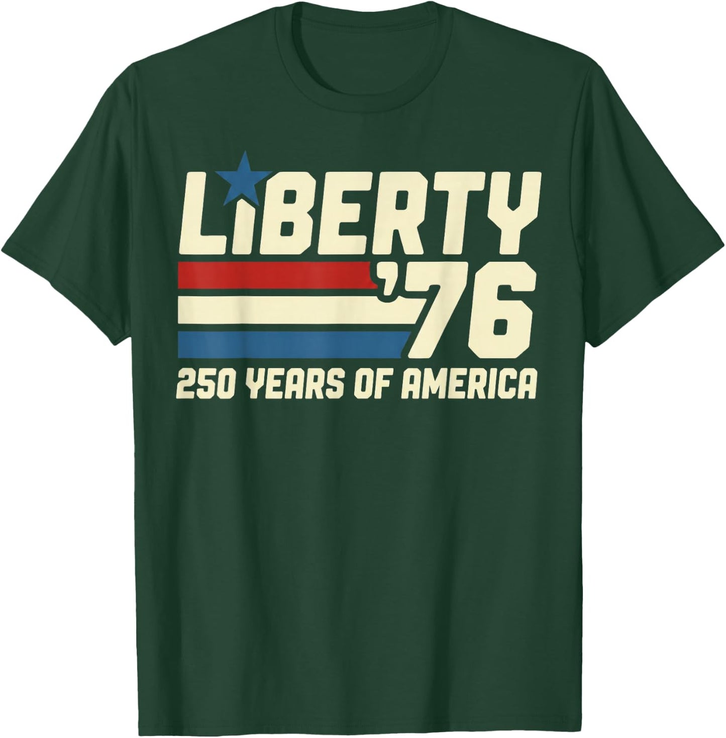 Liberty '76 250 Years 1776-2026 American Patriotic T-Shirt - T-Shirt | Forest