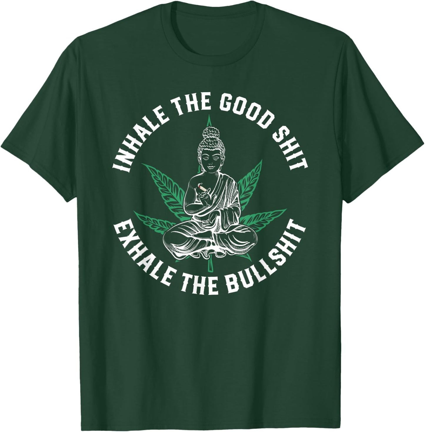 Inhale The Good Exhale The Bullshit Yoga Weed Namaste T-Shirt - T-Shirt | Forest