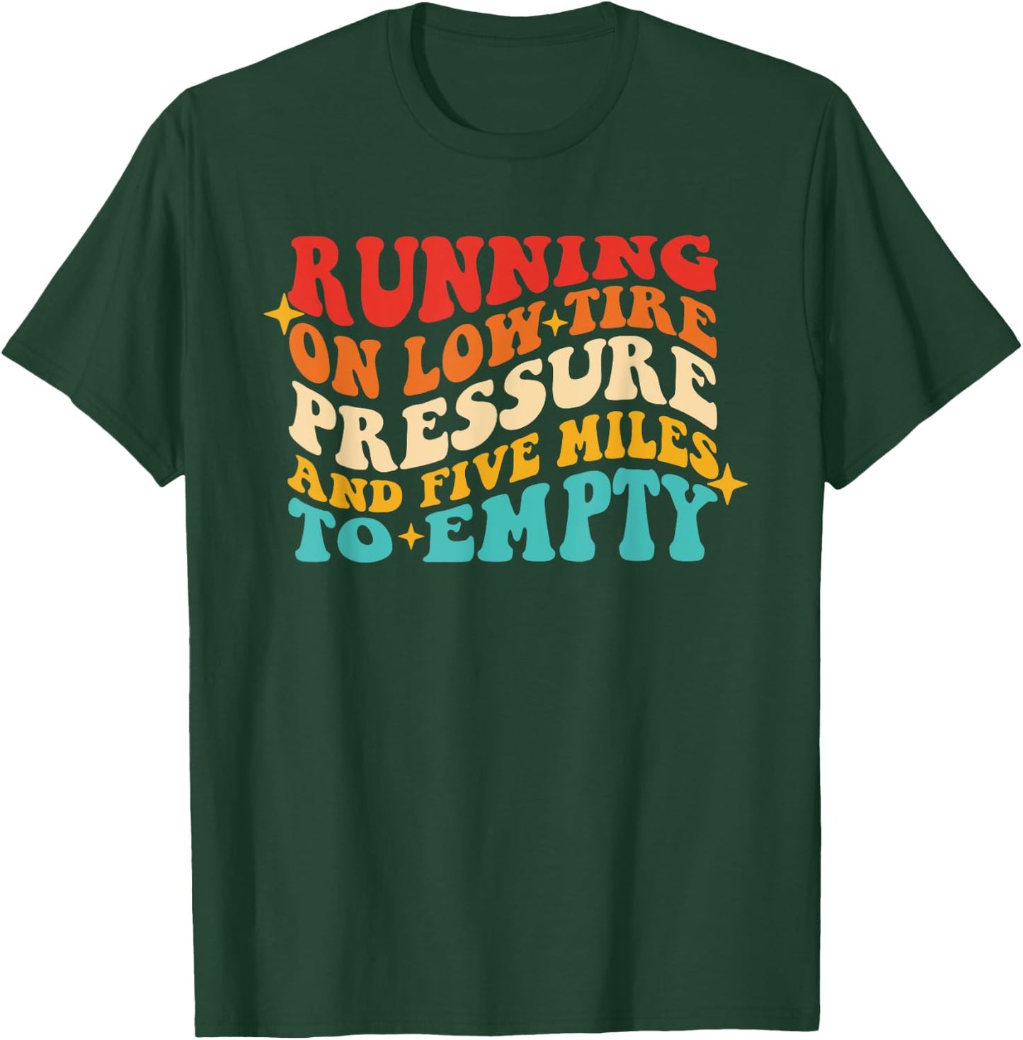 Running On Low Tire Pressure And Five Miles To Empty Groovy T-Shirt - T-Shirt | Forest