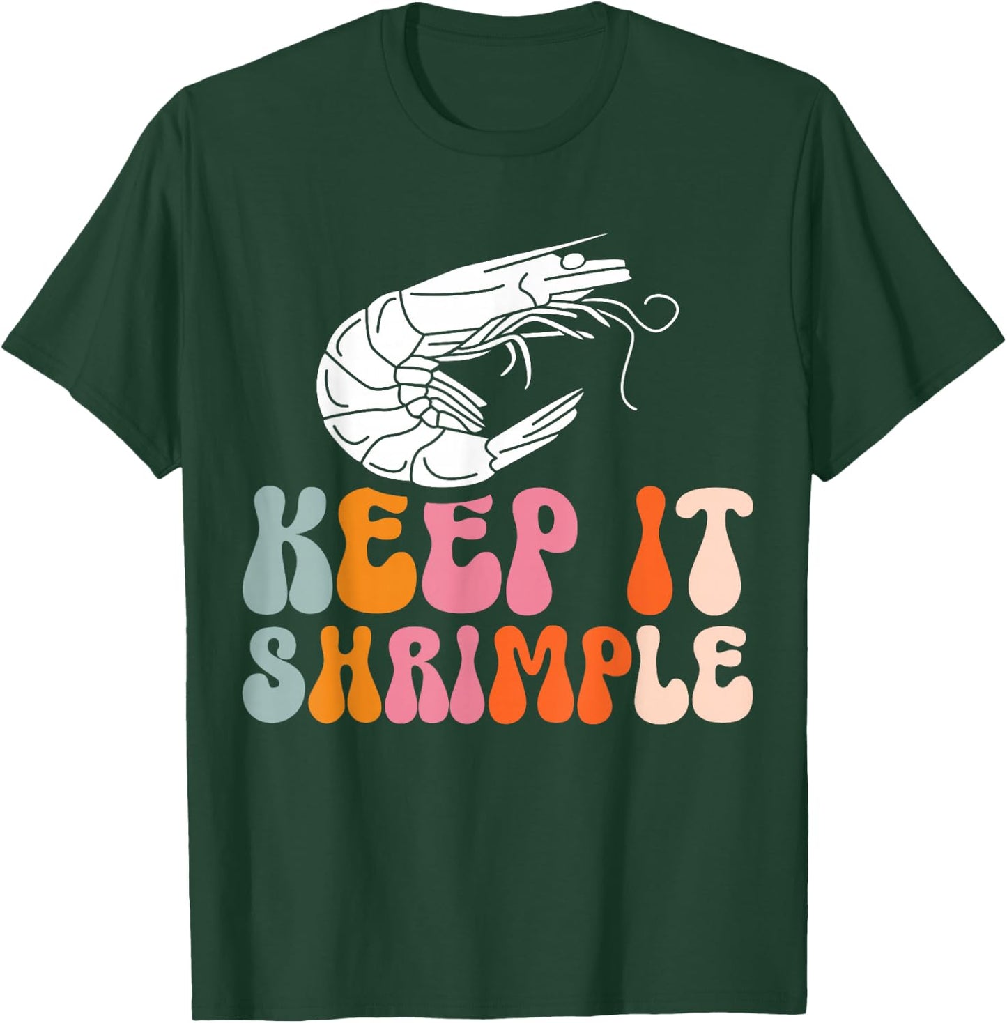 Keep It Shrimple T-Shirt - T-Shirt | Forest