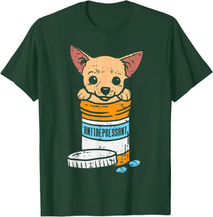 Antidepressant Chihuahua Cute Chiwawa Dog Lover Owner Gift T-Shirt - T-Shirt | Forest