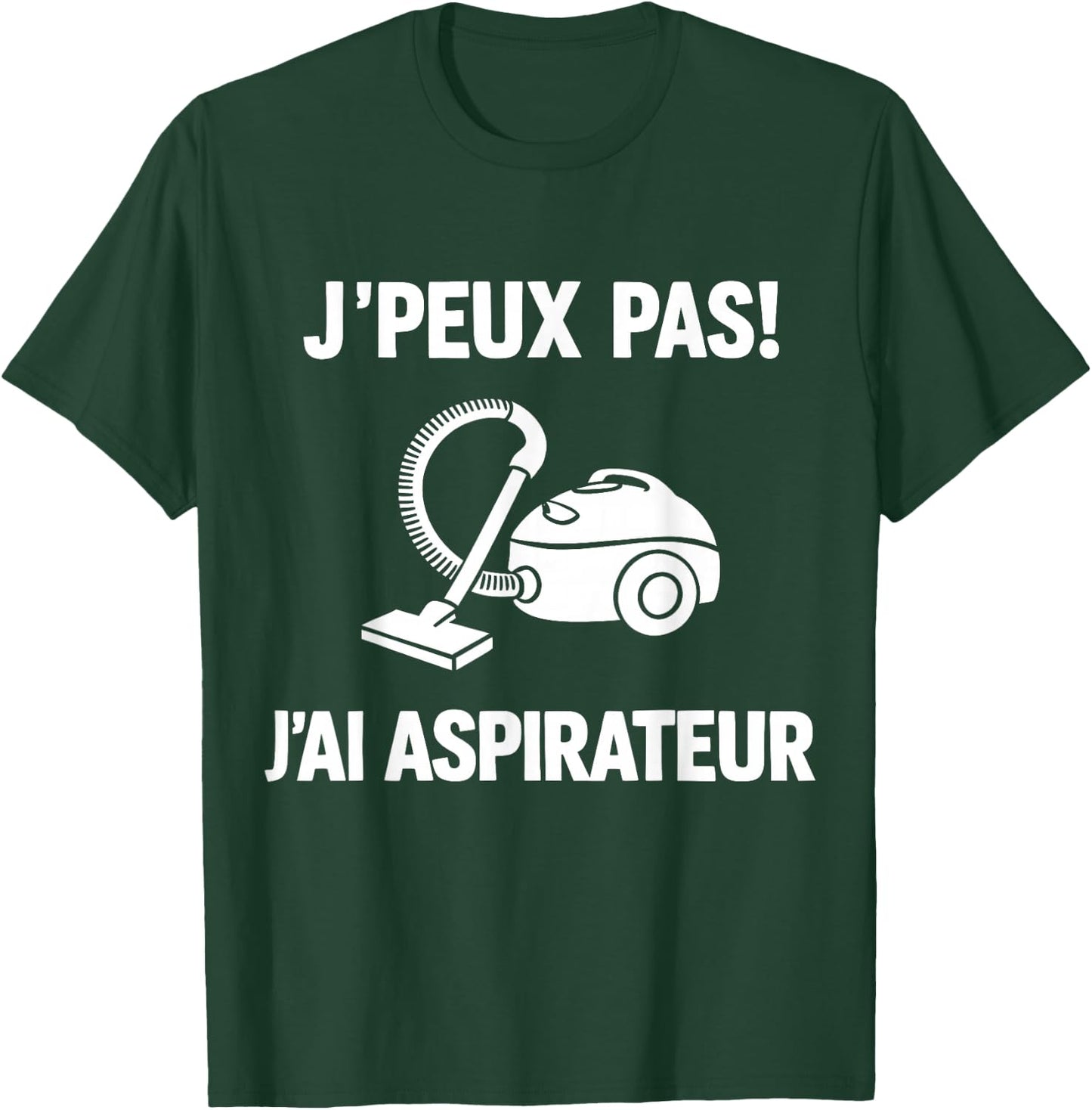 I Can't Have Vacuum T-Shirt - T-Shirt | Forest