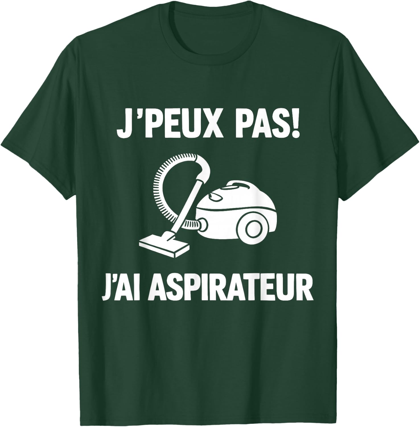 I Can't Have Vacuum T-Shirt - T-Shirt | Forest