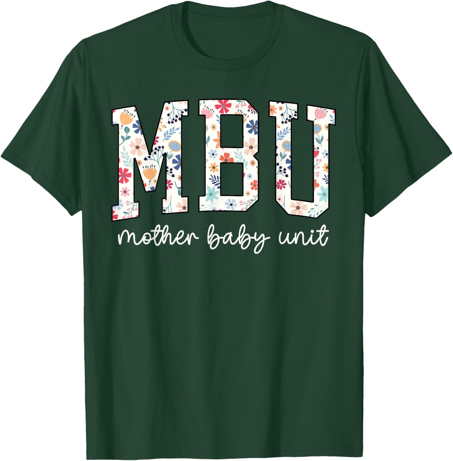 Floral Mother Baby Nurse Cute MBU Unit Nurse Funny OB L&D T-Shirt - T-Shirt | Forest