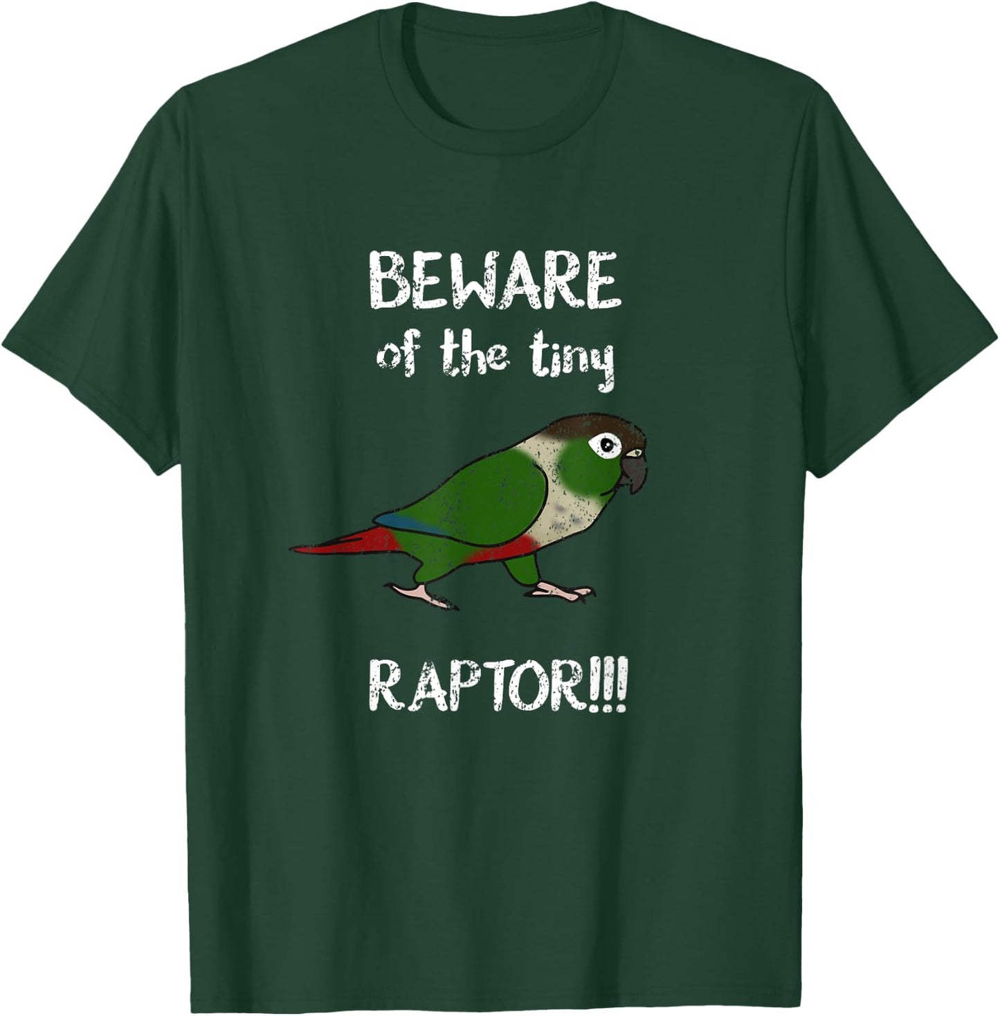 Beware of the tiny Raptor Green cheeked Conure Birb Parrot T-Shirt - T-Shirt | Forest