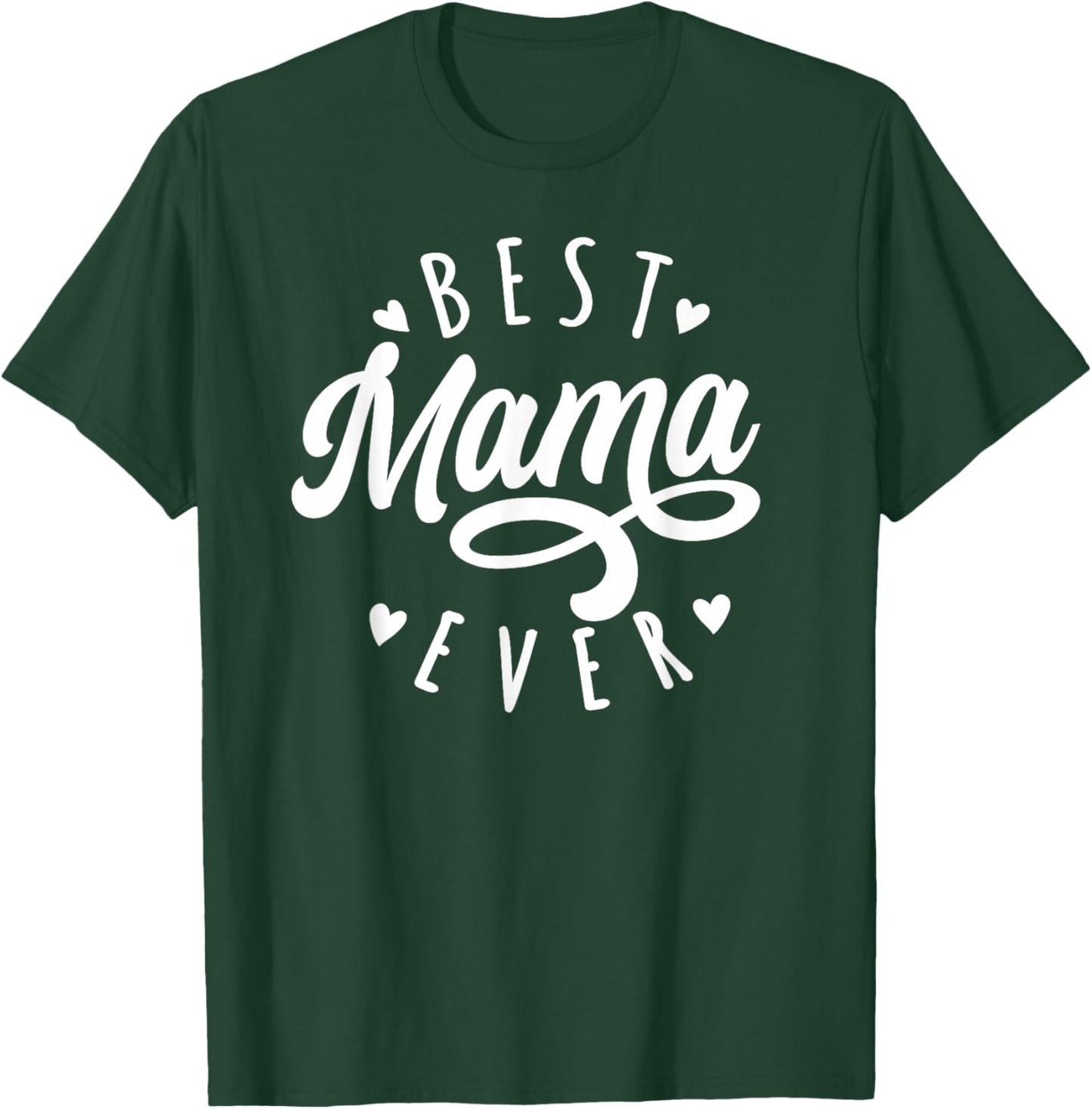 Best Mama Ever - Modern Calligraphy Font Mother's Day Mama T-Shirt - T-Shirt | Forest