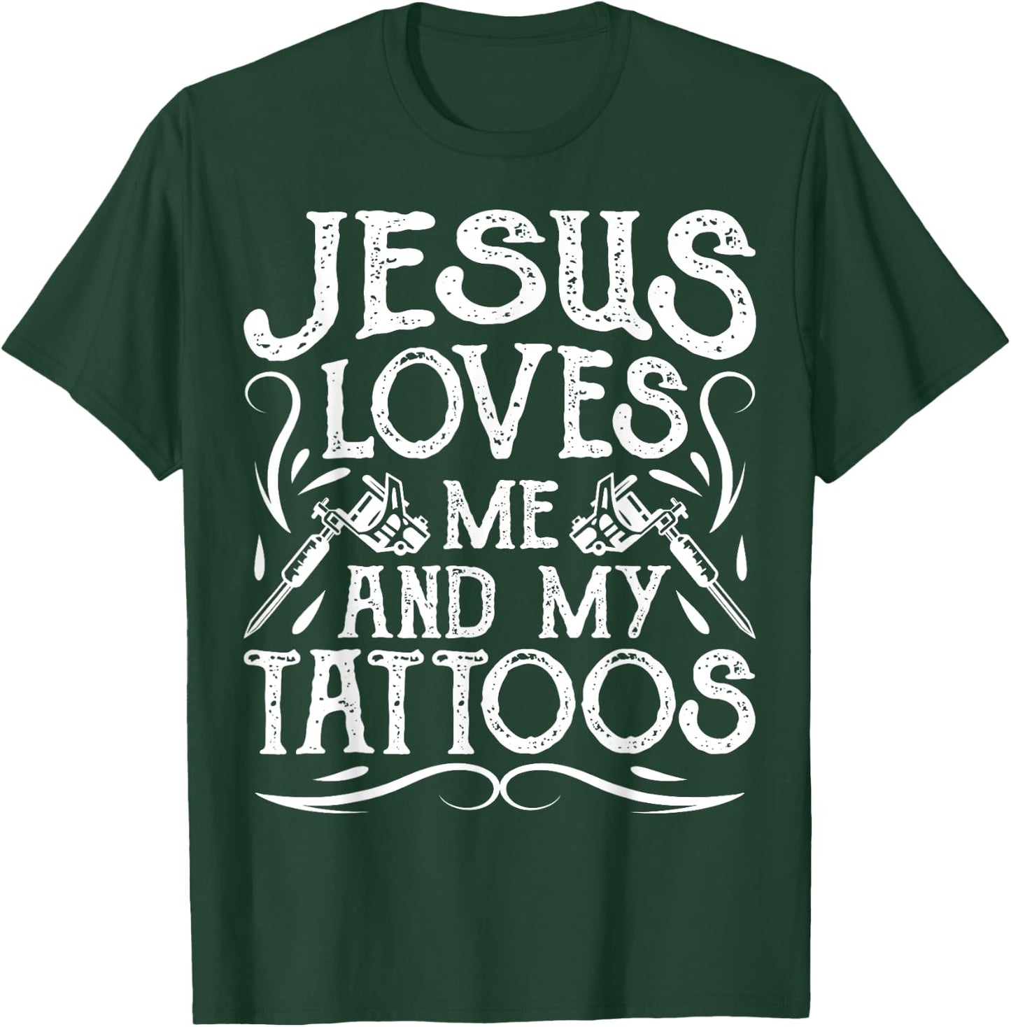 Jesus Loves Me And My Tattoos Tattooed Christian Artist T-Shirt - T-Shirt | Forest