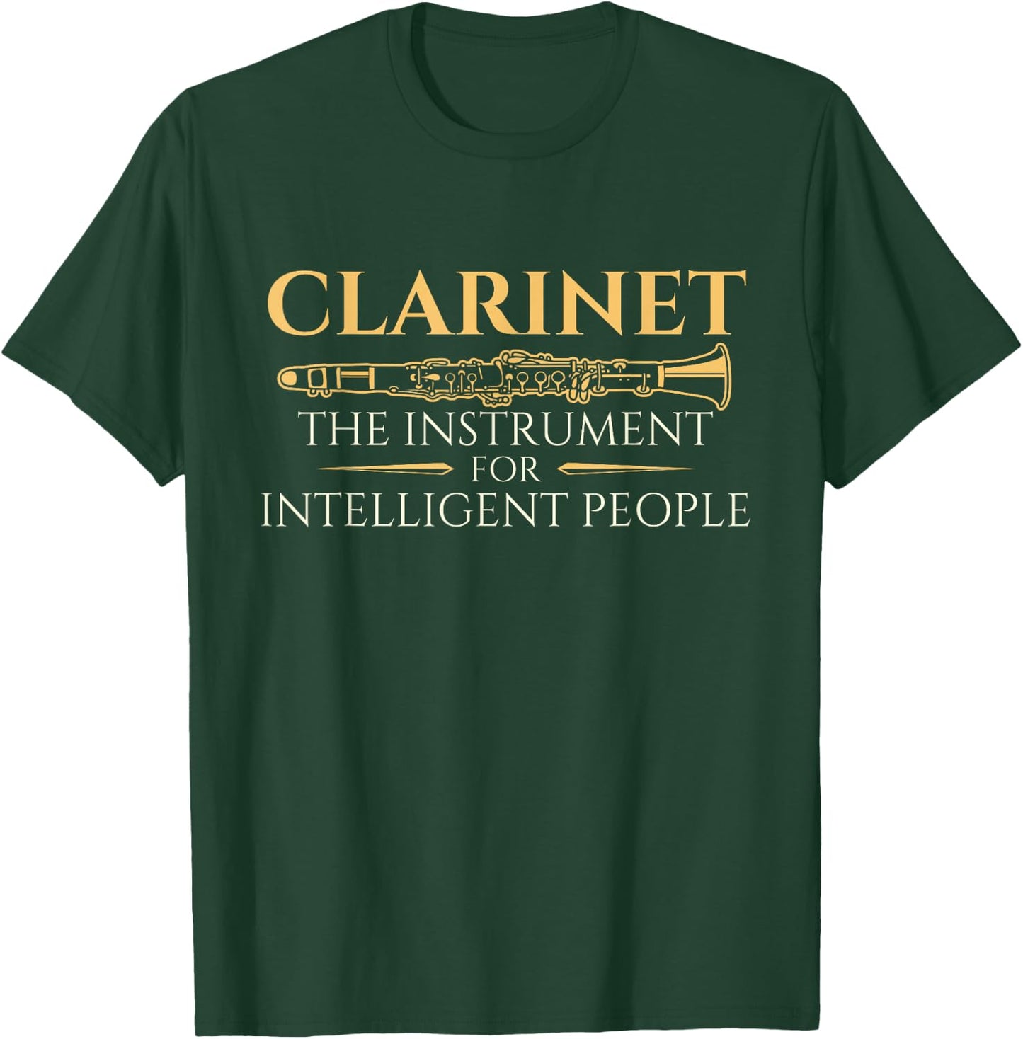 Clarinet The Instrument For Intelligent People - Clarinetist T-Shirt - T-Shirt | Forest