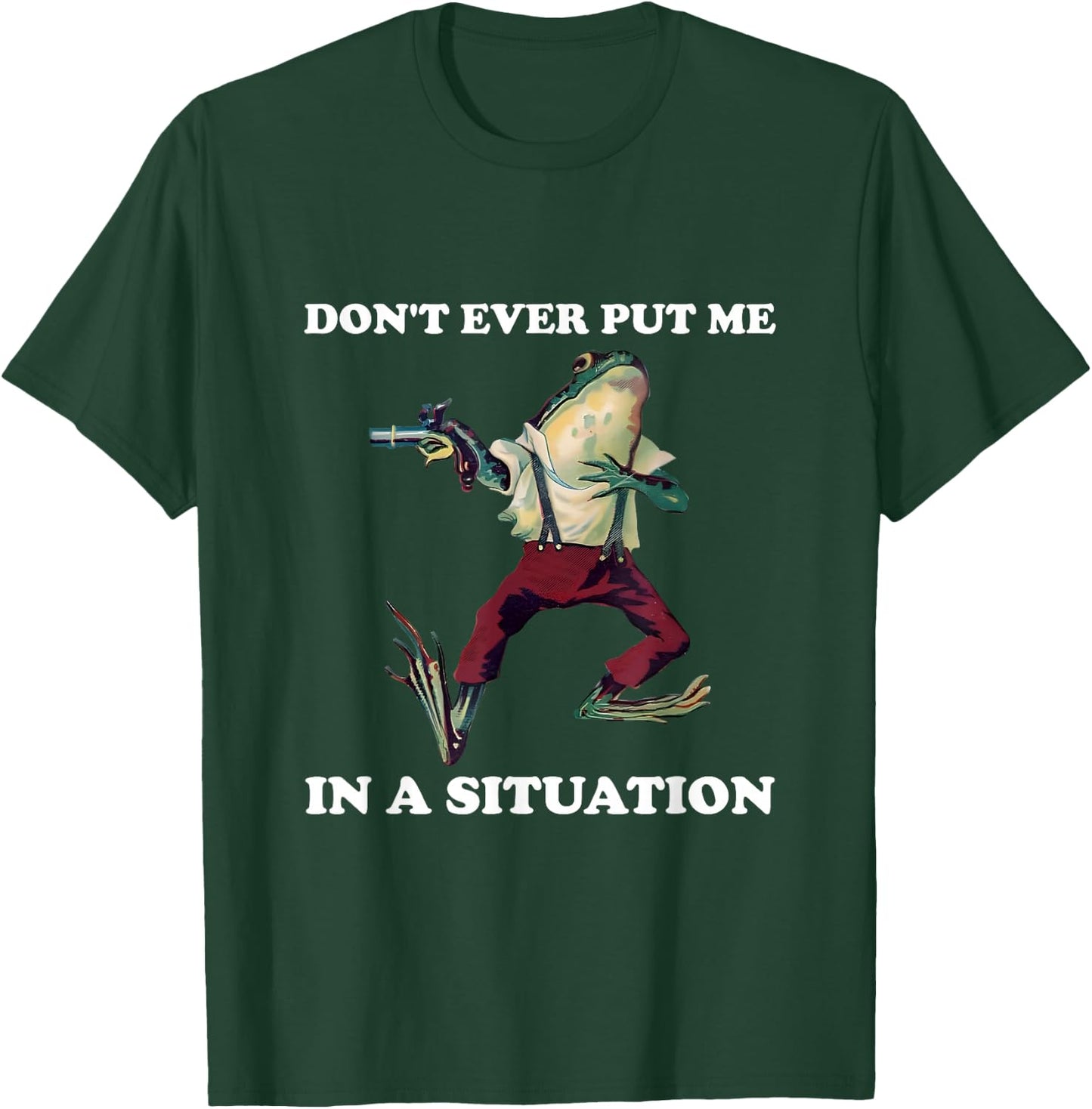 Don't Ever Put Me in a Situation, Funny Vintage Frog Quote T-Shirt - T-Shirt | Forest