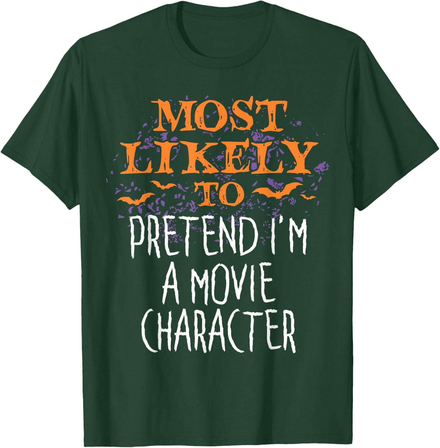 Most Likely To Pretend I'm A Movie Character Halloween T-Shirt - T-Shirt | Forest