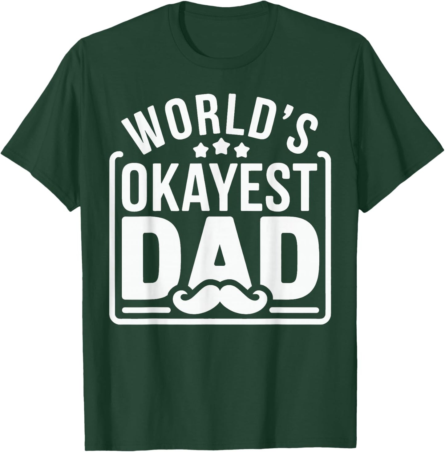World's Okayest Dad Father's Day T-Shirt - T-Shirt | Forest