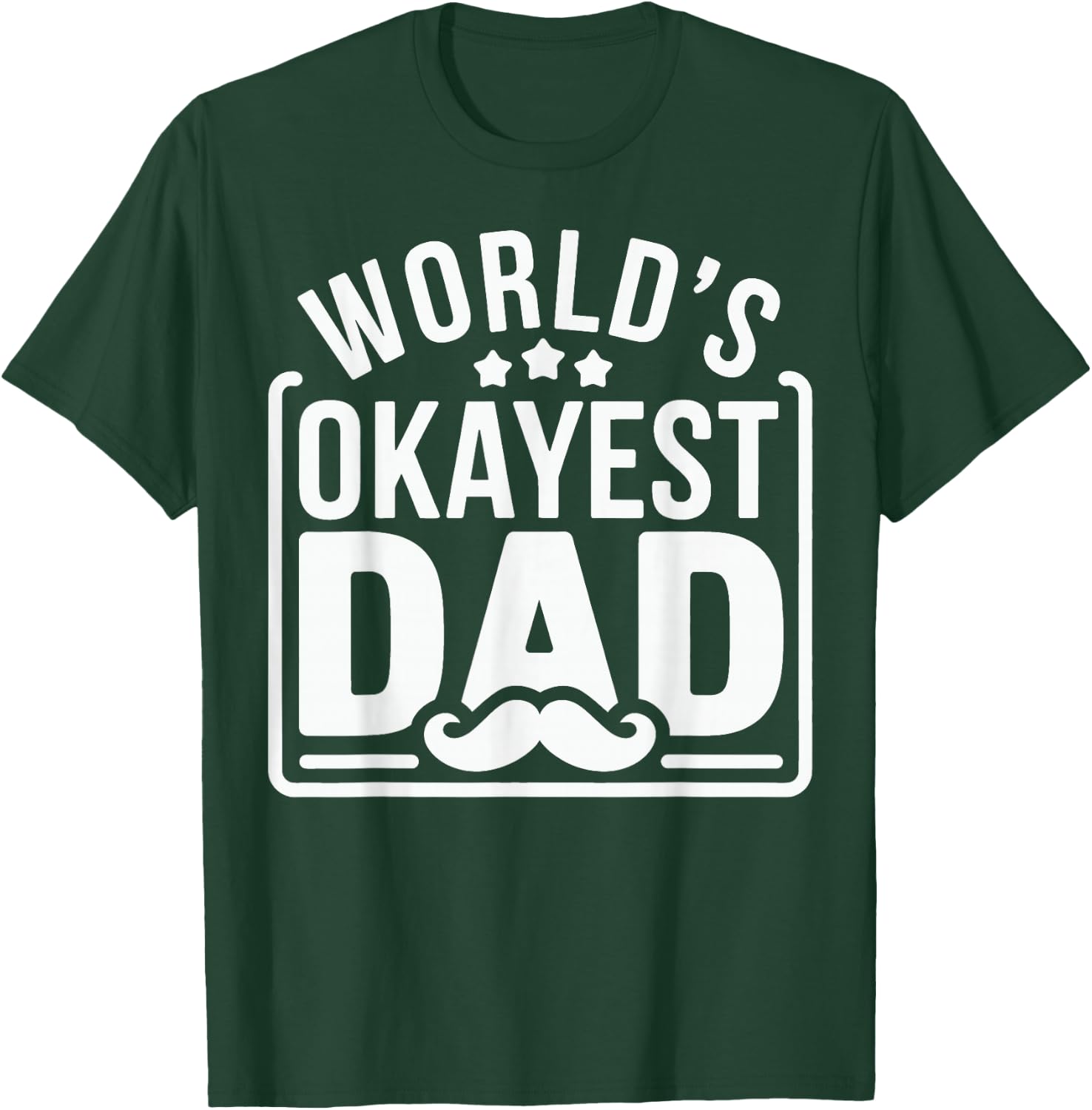 World's Okayest Dad Father's Day T-Shirt - T-Shirt | Forest