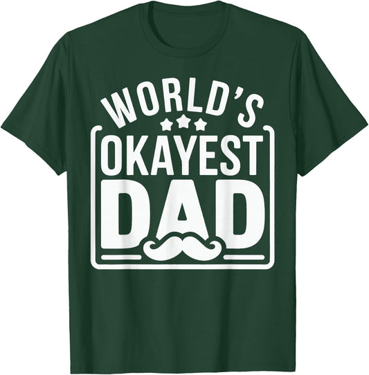 World's Okayest Dad Father's Day T-Shirt - T-Shirt | Forest