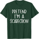 Pretend I'm Scarecrow Costume Halloween Simple Scare-Crow T-Shirt - T-Shirt | Forest