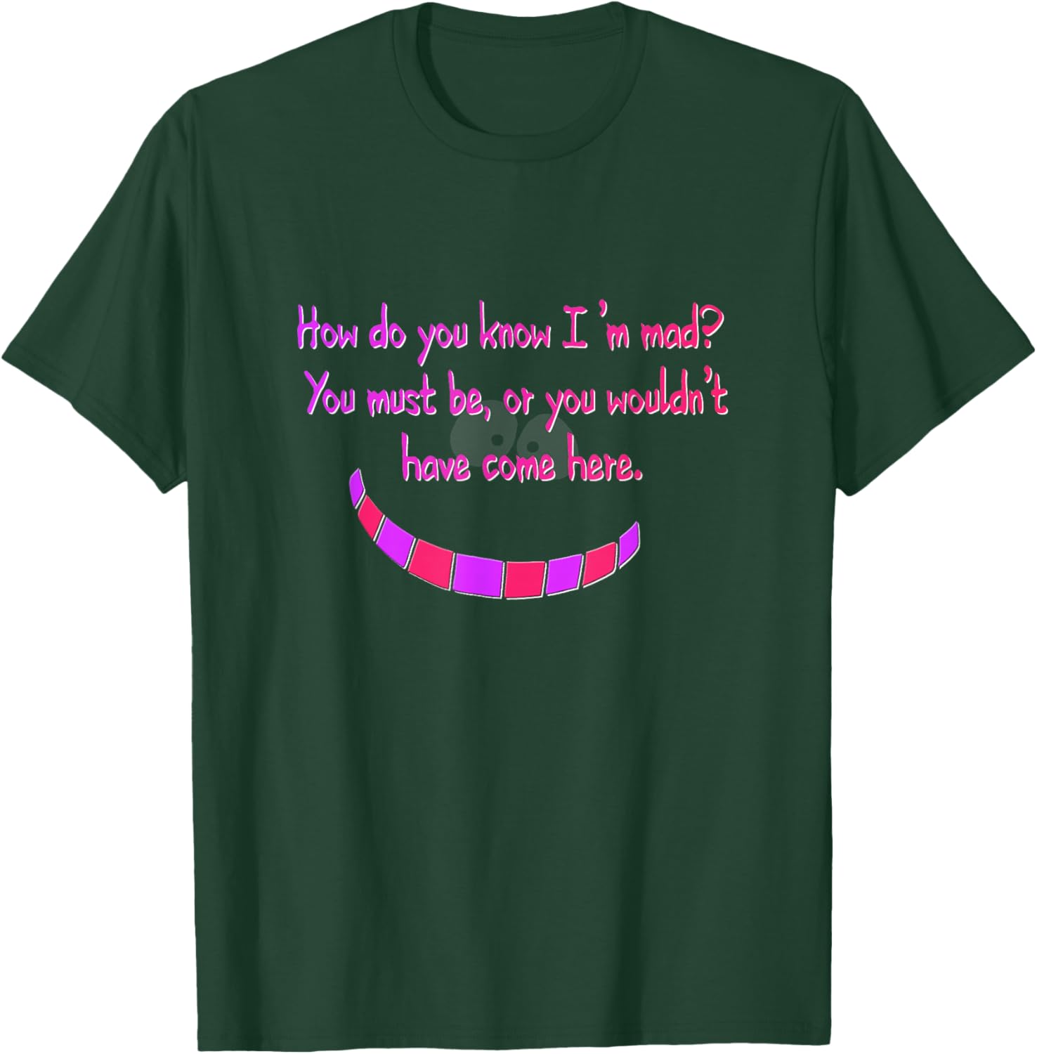 How do you know I'm mad? Cheshire Grinning Cat Smile T-Shirt - T-Shirt | Forest