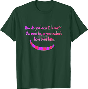 How do you know I'm mad? Cheshire Grinning Cat Smile T-Shirt - T-Shirt | Forest