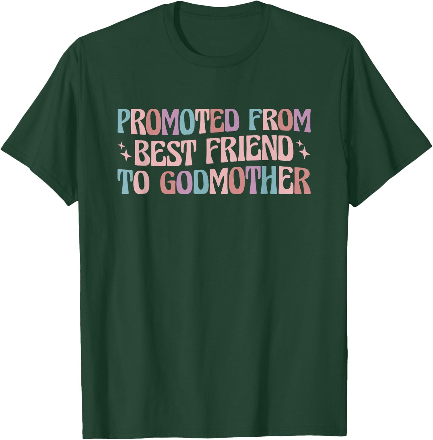 Best Friend Godmother Promoted from Best Friend to Godmother T-Shirt - T-Shirt | Forest