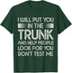 I Will Put You In the Trunk Sarcastic Humor Men Women T-Shirt - T-Shirt | Forest