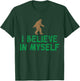I Believe In Myself Bigfoot T-Shirt - T-Shirt | Forest