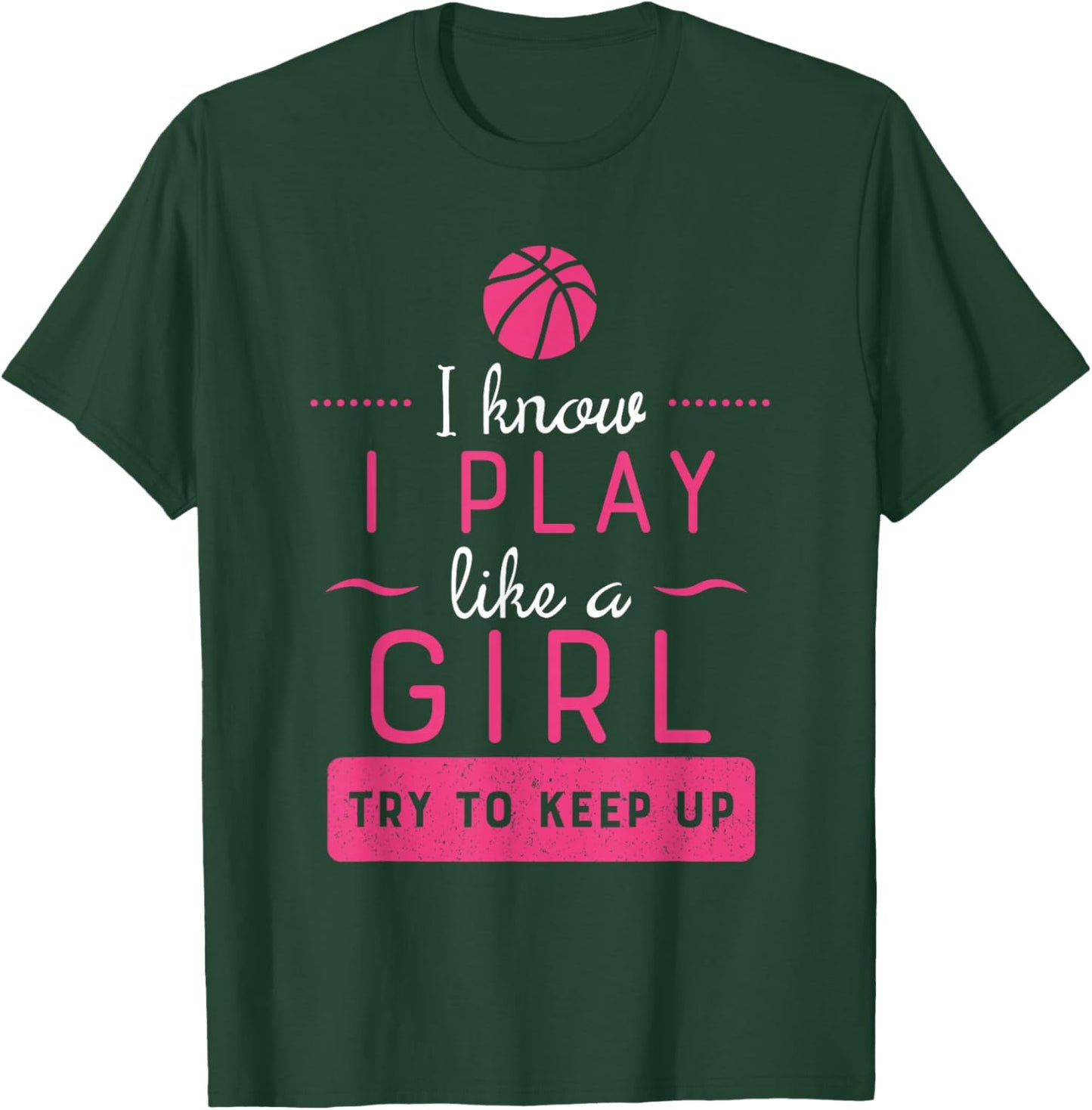 Basketball Shirt -Girls Basketball Gift- Play Like a Girl T-Shirt - T-Shirt | Forest
