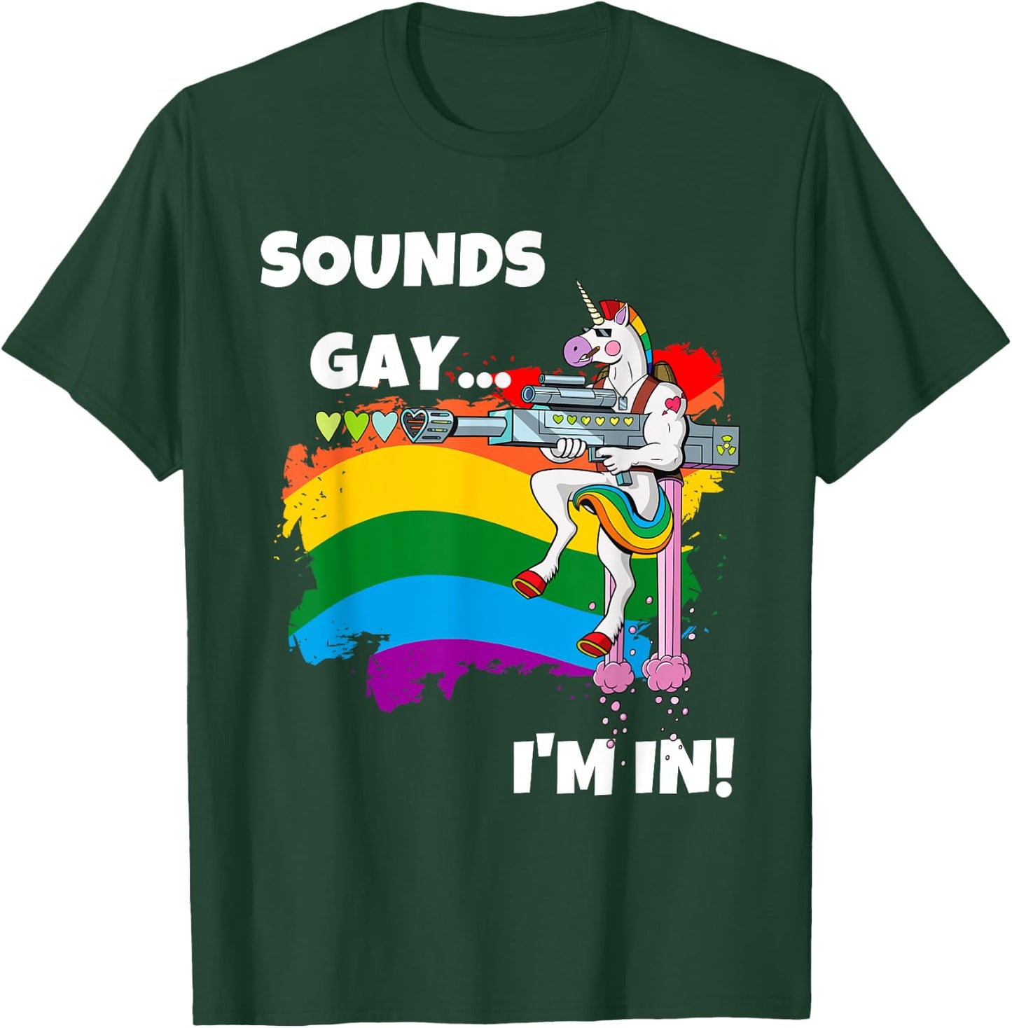 Sounds Gay I'm In Funny Pride Unicorn Rainbow Shirt T-Shirt - T-Shirt | Forest