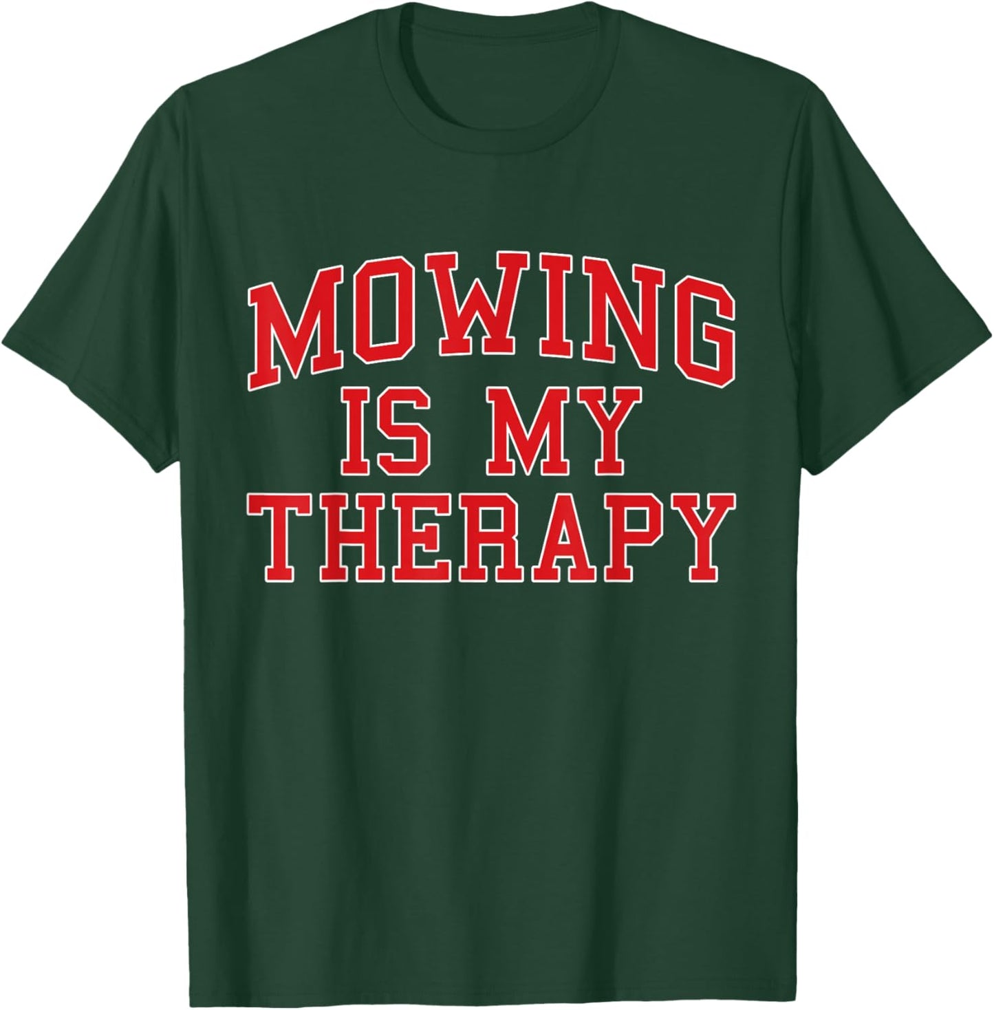 Funny Lawn Care Mowing is My Therapy T-Shirt - T-Shirt | Forest