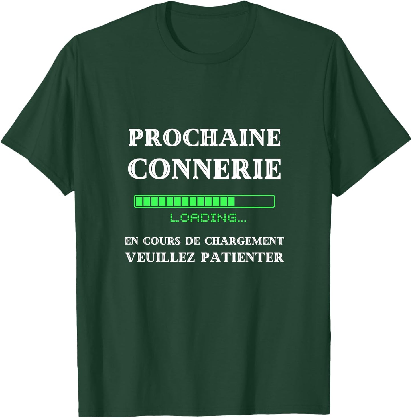 Prochaine connerie en Cours de Chargement Humour betise Haut de Gamme T-Shirt - T-Shirt | Forest