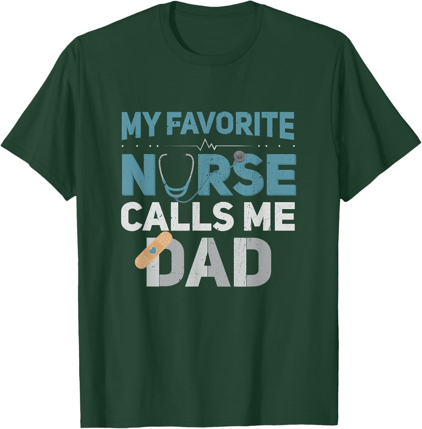 My Favorite Nurse Calls Me Dad Funny Fathers T-Shirt - T-Shirt | Forest