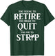 Too Young to Retire Too Broke to Quit Too Fat to Strip Humor T-Shirt - T-Shirt | Forest