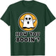 How you booin`? - Ghost Party on Halloween T-Shirt - T-Shirt | Forest