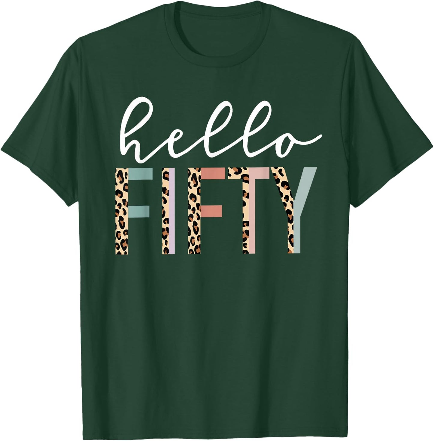 Hello Fifty 50-Year-Old 50th Birthday Leopard Print T-Shirt - T-Shirt | Forest