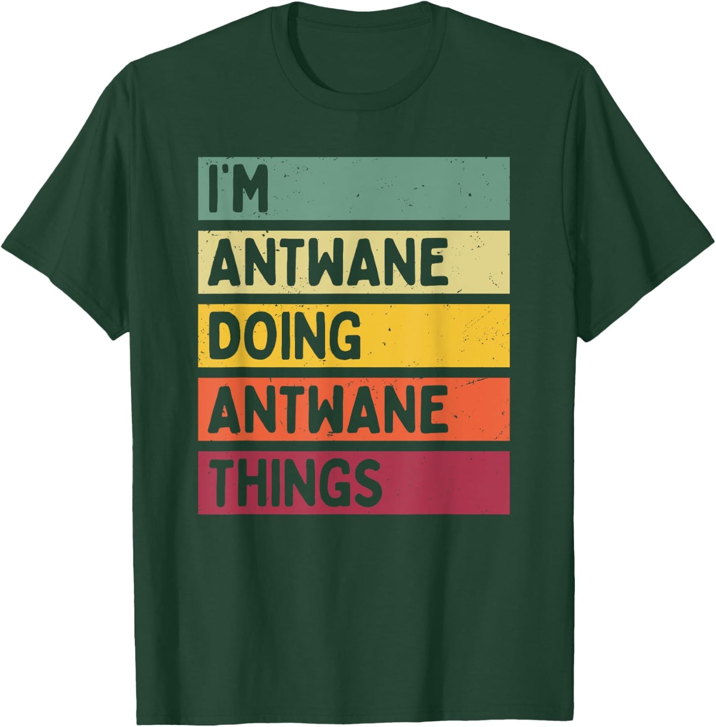 I'm Antwane Doing Antwane Things Funny Personalized Quote T-Shirt - T-Shirt | Forest