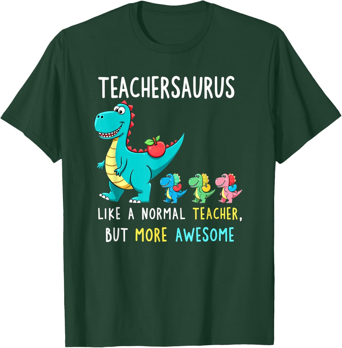 Teachersaurus Like A Normal Teacher But More Awesome T-Shirt - T-Shirt | Forest