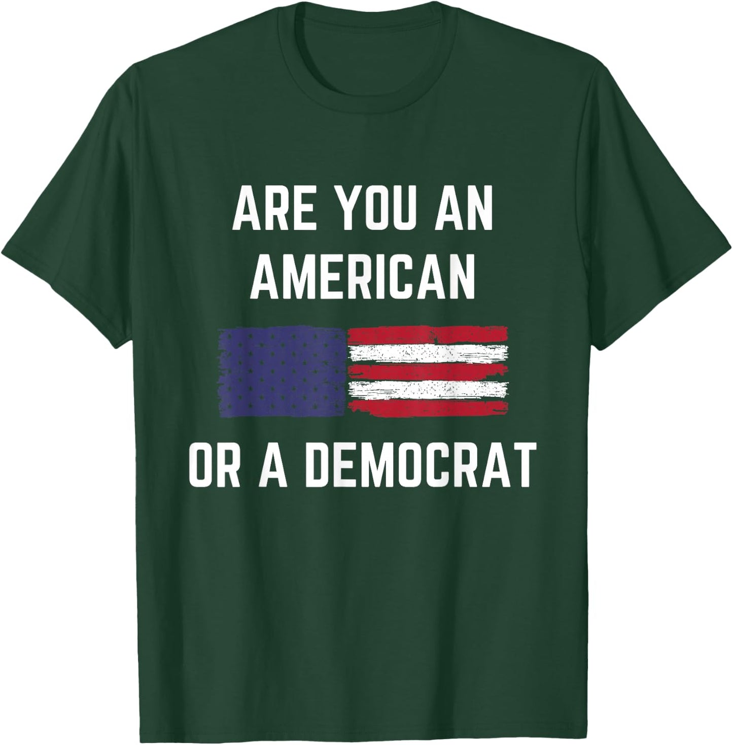 Are You An American Or A Democrat Patriotic Republican T-Shirt - T-Shirt | Forest