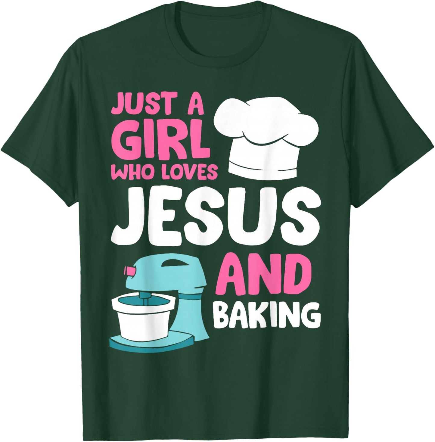 Just A Girl Who Loves Jesus And Baking T-Shirt - T-Shirt | Forest