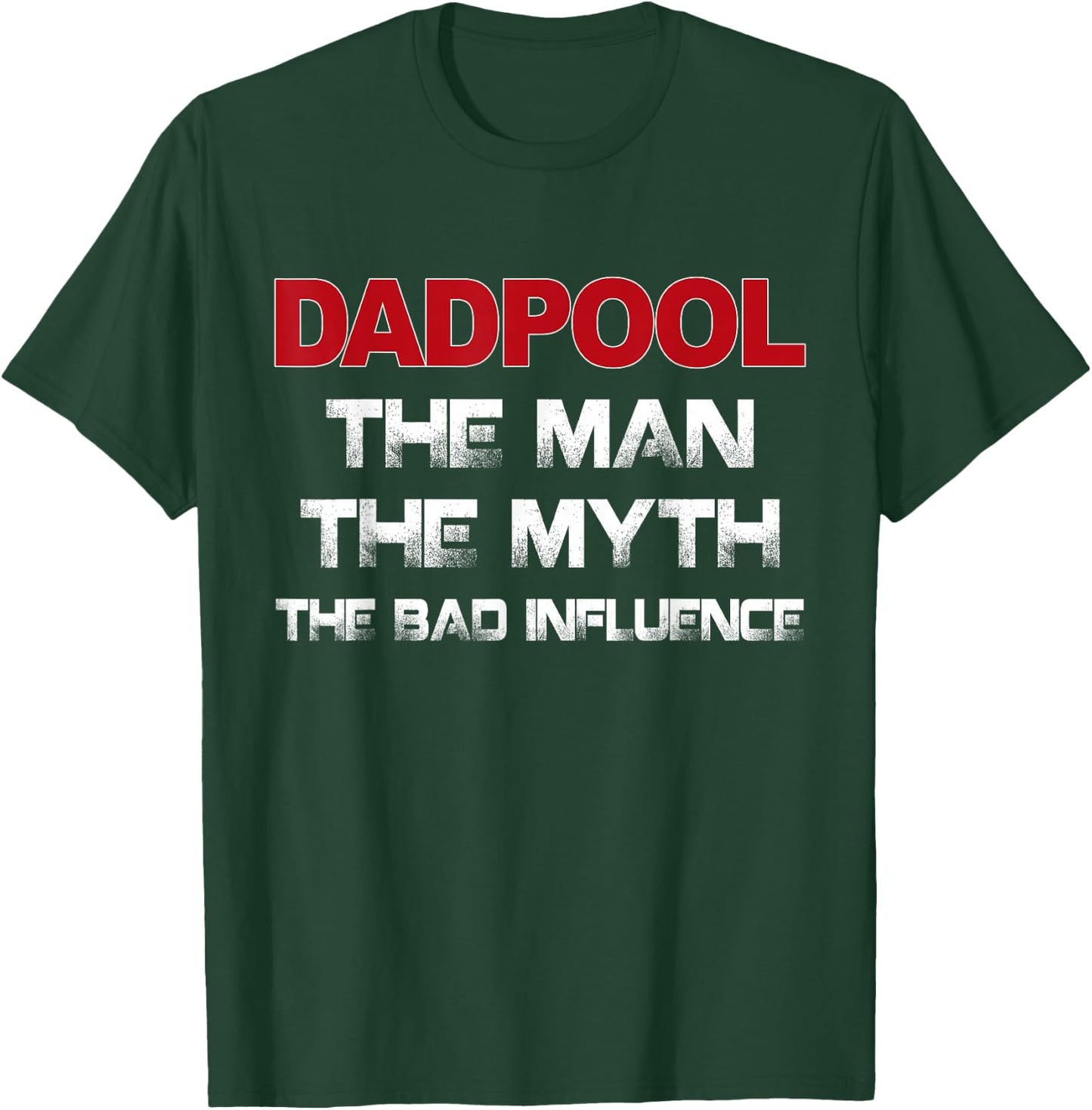 Dadpool the Man the Myth the Bad Influence T-Shirt - T-Shirt | Forest
