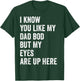 I Know You Like My Dad Bod But My Eyes Are Up Here Funny Men T-Shirt - T-Shirt | Forest
