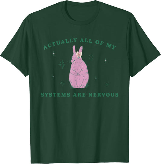 Actually All Of My Systems Are Nervous Funny Mental Health T-Shirt - T-Shirt | Forest