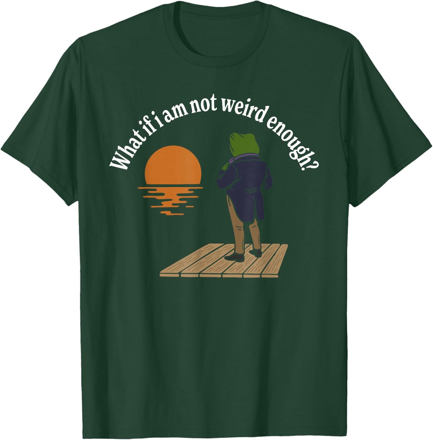 Maybe I'm not Weird Enough? Weird Frog Meme T-Shirt - T-Shirt | Forest