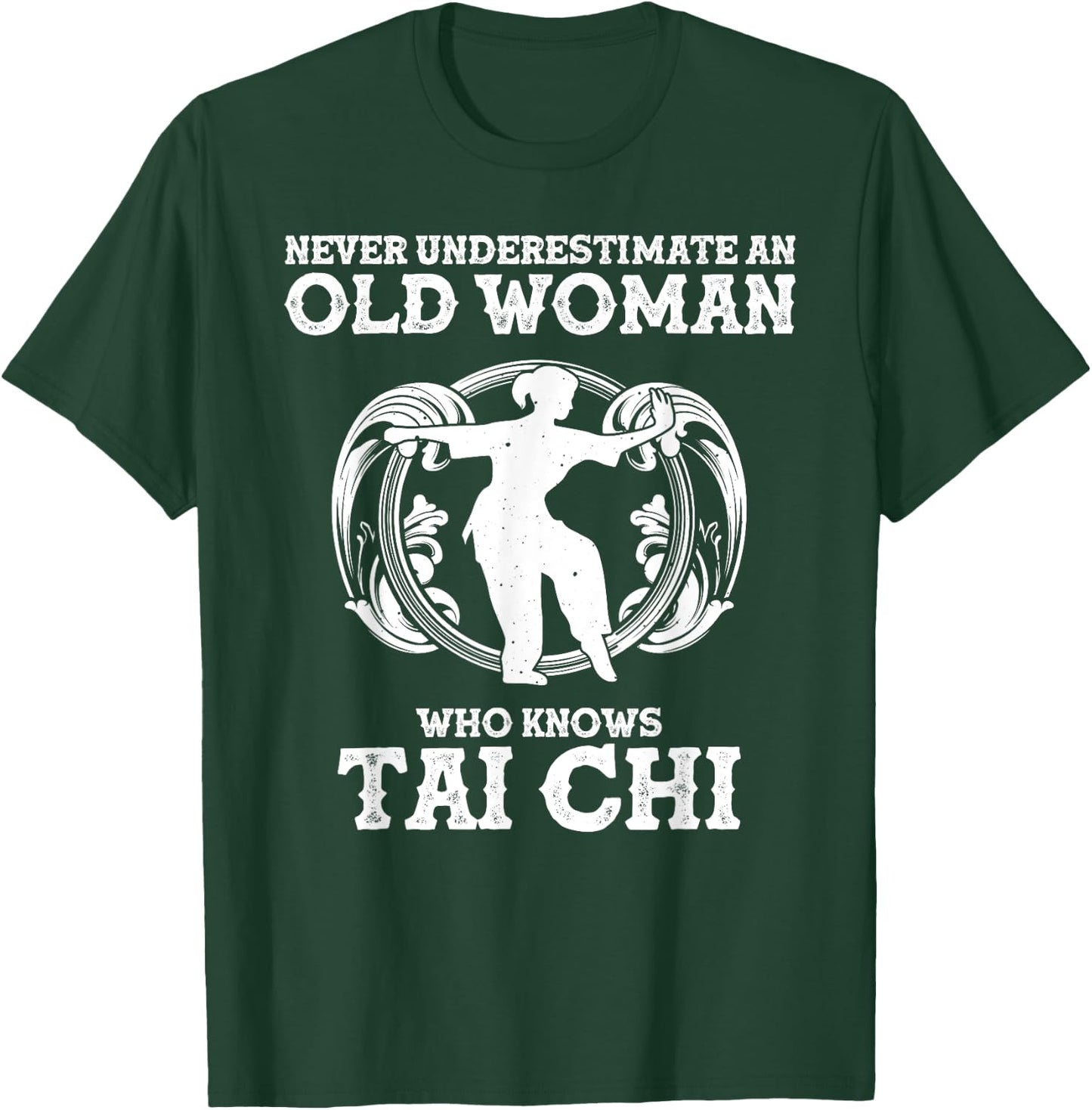 Cool Tai Chi Gift Women Funny Never Underestimate Old Woman T-Shirt - T-Shirt | Forest