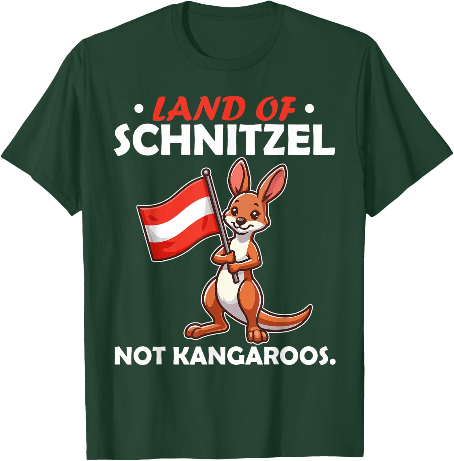 Land of Schnitzel, Not Kangaroos Känguru Austria Österreich T-Shirt - T-Shirt | Forest