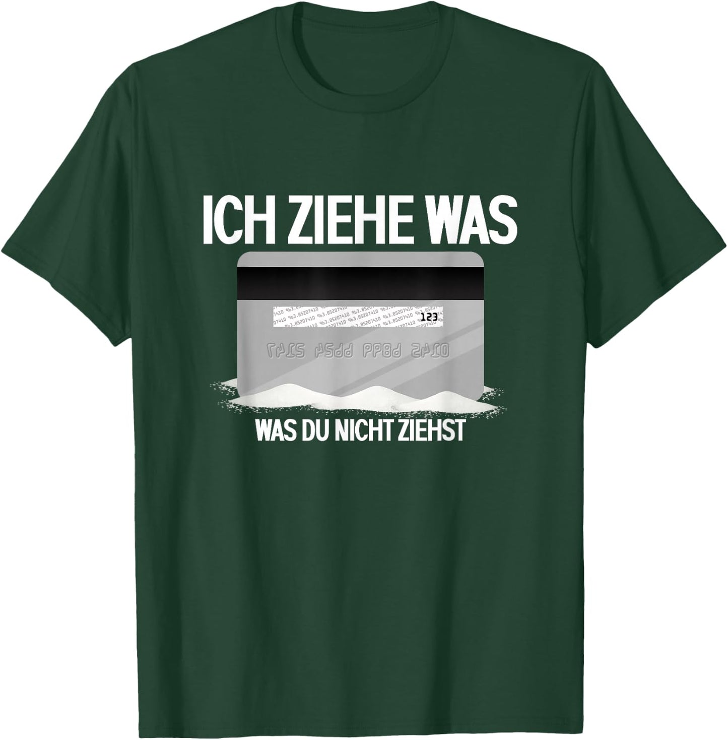 Lustiges Ich Ziehe Was Was Du Nicht Ziehst | Bankkarte T-Shirt - T-Shirt | Forest